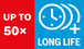 Long life up to 50x.